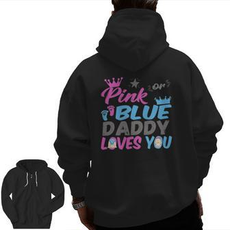 Pink Or Blue Daddy Loves You Baby Gender Reveal Zip Up Hoodie Back Print | Mazezy