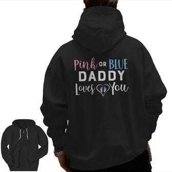 Pink Or Blue Daddy Loves You Gender Reveal Baby Cute Zip Up Hoodie Back Print | Mazezy