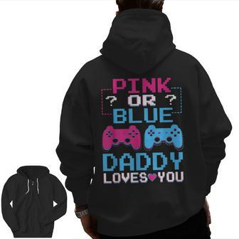 Pink Or Blue Gender Reveal Video Game Dad Gamer Daddy Baby Zip Up Hoodie Back Print | Mazezy