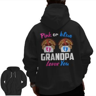 Pink Or Blue Grandpa Loves You- Gender Reveal Thanksgiving Zip Up Hoodie Back Print | Mazezy