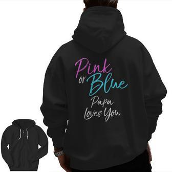 Pink Or Blue Papa Loves You Cute Gender Reveal Tee Zip Up Hoodie Back Print | Mazezy