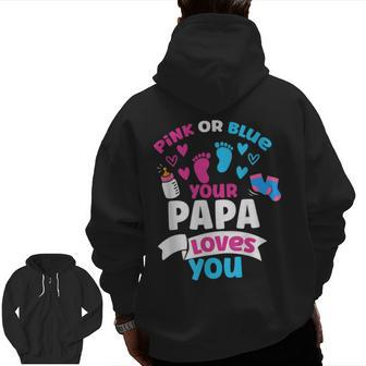 Pink Or Blue Your Papa Loves You Love Gender Reveal Cute Dad Zip Up Hoodie Back Print | Mazezy