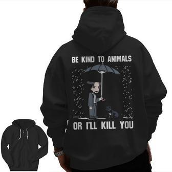 Pit Bull Be Kind To Animals Or I'll Kill You Zip Up Hoodie Back Print | Mazezy CA