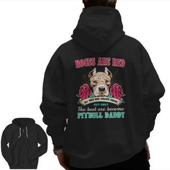 Pitbull Roses Are Red All Men Are Create Equal But Only The Best Are Become Pitbull Daddy Zip Up Hoodie Back Print | Mazezy DE