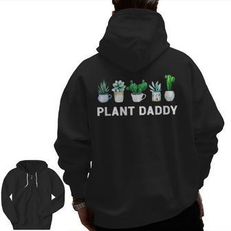 Plant Daddy Dad Gardener Gardening Landscaping Zip Up Hoodie Back Print | Mazezy