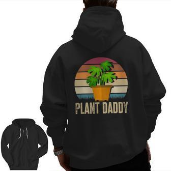 Plant Daddy Gardening Houseplants Plants Lover Plant Zip Up Hoodie Back Print | Mazezy