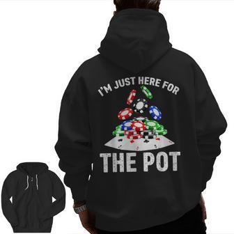 Poker I'm Just Here For The Pot Men Dad Papa Zip Up Hoodie Back Print | Mazezy