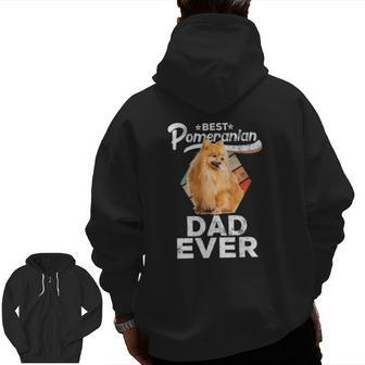Pomeranian For Men Best Pomeranian Dad Ever Zip Up Hoodie Back Print | Mazezy