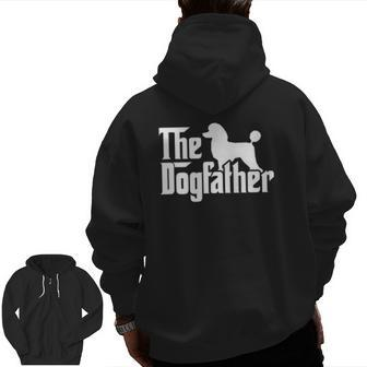 Poodle The Dogfather Cool Dog Daddy Dad Papa Father Zip Up Hoodie Back Print | Mazezy