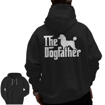 Poodle The Dogfather Cool Dog Daddy Dad Papa Father Zip Up Hoodie Back Print | Mazezy