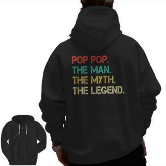 Pop Pop The Man The Myth The Legend Father's Day Zip Up Hoodie Back Print | Mazezy
