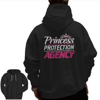 Princess Protection Agency For Fathers And Daughters Zip Up Hoodie Back Print | Mazezy