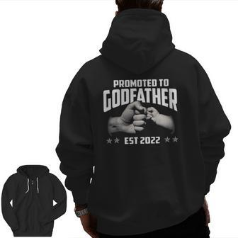 Promoted To Godfather 2022 For First Time Fathers New Dad Zip Up Hoodie Back Print | Mazezy