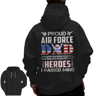 Proud Air Force Dad Raised Mine Hero Patriotic American Zip Up Hoodie Back Print | Mazezy