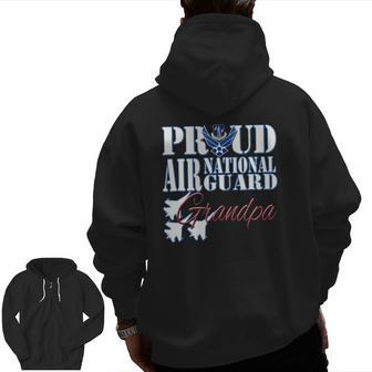 Proud Air National Guard Grandpa Air Force Military Zip Up Hoodie Back Print | Mazezy