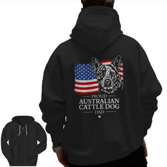 Proud Australian Cattle Dog Dad American Flag Patriotic Dog Zip Up Hoodie Back Print | Mazezy