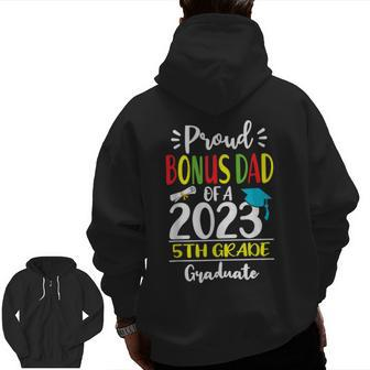 Proud Bonus Dad Of A Class Of 2023 5Th Grade Graduate Zip Up Hoodie Back Print | Mazezy