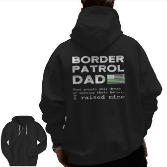 Proud Border Patrol Dad Father Thin Green Line Flag Zip Up Hoodie Back Print | Mazezy