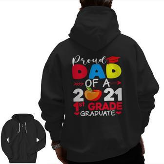 Proud Dad Of 2021 1St Grade Graduate Father's Day Graduation Zip Up Hoodie Back Print | Mazezy