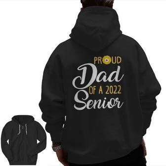 Proud Dad Of A 2022 Senior Family Graduation Senior Dad 2022 Ver2 Zip Up Hoodie Back Print | Mazezy