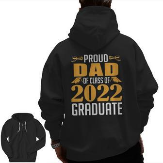Proud Dad Of Calss Of 2022 Graduate Senior Class Of 2022 Ver 2 Zip Up Hoodie Back Print | Mazezy