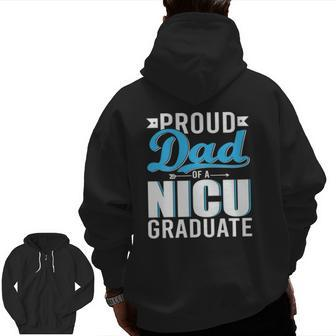 Proud Dad Of A Nicu Graduate Happy Father's Day Graduation Zip Up Hoodie Back Print | Mazezy