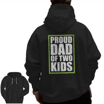 Proud Dad Of Two Kids Proud Daddy Zip Up Hoodie Back Print | Mazezy