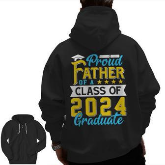 Proud Father Of A Class Of 2024 Graduate Senior 2024 Zip Up Hoodie Back Print | Mazezy