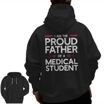 I Am The Proud Father Of A Medical Student Zip Up Hoodie Back Print | Mazezy
