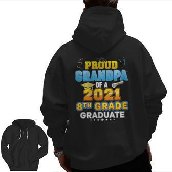 Proud Grandpa Of A 2021 8Th Grade Graduate Last Day School Zip Up Hoodie Back Print | Mazezy DE