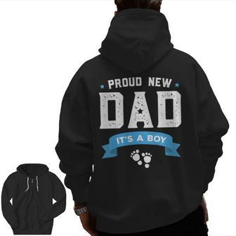 Proud New Dad Its A Boy Cute Father's Day Baby Zip Up Hoodie Back Print | Mazezy