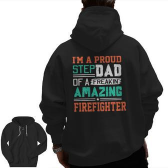 Proud Stepdad Of A Freakin Awesome Firefighter Stepfather Zip Up Hoodie Back Print | Mazezy