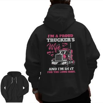 Proud Truckers Wife For The Long Haul Driver Rider Car Load Zip Up Hoodie Back Print | Mazezy