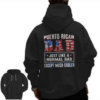 Puerto Rican Dad Just Like Normal Dad Except Much Cooler Father's Day American Flag Zip Up Hoodie Back Print | Mazezy
