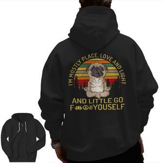 Pug I’M Mostly Place Love And Light Zip Up Hoodie Back Print | Mazezy AU
