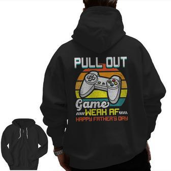 Pull Out Game Weak Af Happy Father's Day Zip Up Hoodie Back Print | Mazezy