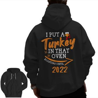 I Put A Turkey In That Oven Pregnancy Dad Thanksgiving Zip Up Hoodie Back Print | Mazezy
