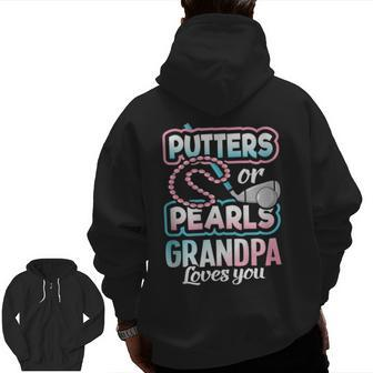 Putters Or Pearls Gender Reveal Grandpa Baby Party Supplies Zip Up Hoodie Back Print | Mazezy