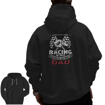 Racer Dad There Aren't Many Things I Love More Than Racing But One Of Them Is Being A Dad Vintage Father's Day Zip Up Hoodie Back Print | Mazezy