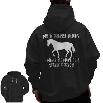 My Therapist Neighs It Makes Me A Stable Person Horse Lover Zip Up Hoodie Back Print | Mazezy
