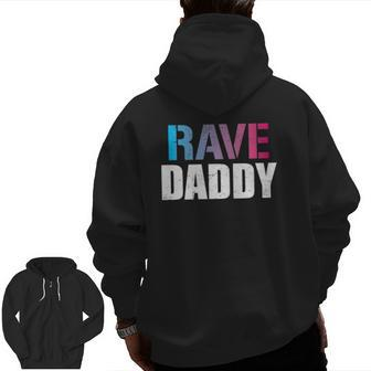 Rave Daddy Edm Music Festival Fathers Day Zip Up Hoodie Back Print | Mazezy