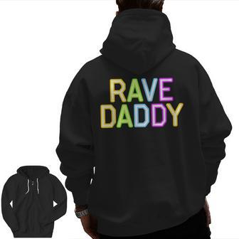 Rave Daddy Music Festival 80S 90S Party Father's Day Dad 90S Vintage s Zip Up Hoodie Back Print | Mazezy