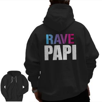 Rave Papi Edm Music Festival Raver Daddy Father's Zip Up Hoodie Back Print | Mazezy