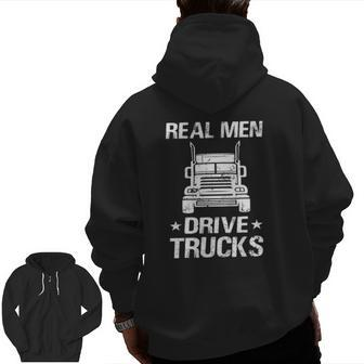Real Men Drive Trucks Trucking Trucker Truck Driver Zip Up Hoodie Back Print | Mazezy