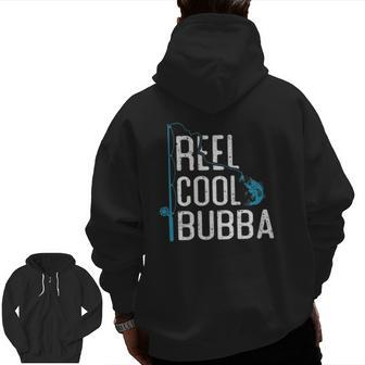 Reel Cool Bubba Fishing Father's Day Fisherman Bubba Zip Up Hoodie Back Print | Mazezy
