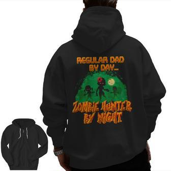 Regular Dad By Day Zombie Hunter By Night Halloween Single Dad Zip Up Hoodie Back Print | Mazezy