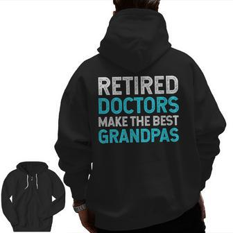 Retired Grandpa Doctor Physician Md Retirement Dad Zip Up Hoodie Back Print | Mazezy