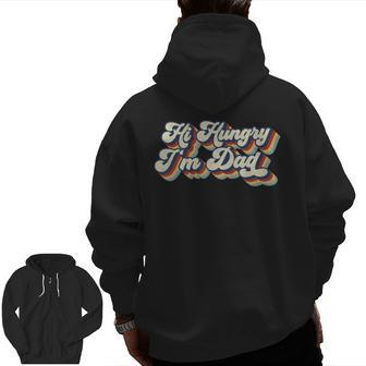 Retro Groovy Hi Hungry I'm Dad Daddy Papa Fathers Day Zip Up Hoodie Back Print | Mazezy