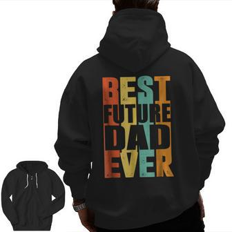 Retro Vintage Best Future Dad Ever Father's Day Zip Up Hoodie Back Print | Mazezy