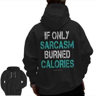 If Only Sarcasm Burned Calories Gym Zip Up Hoodie Back Print | Mazezy